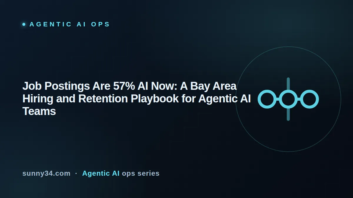 Job Postings Are 57% AI Now: A Bay Area Hiring and Retention Playbook for Agentic AI Teams thumbnail