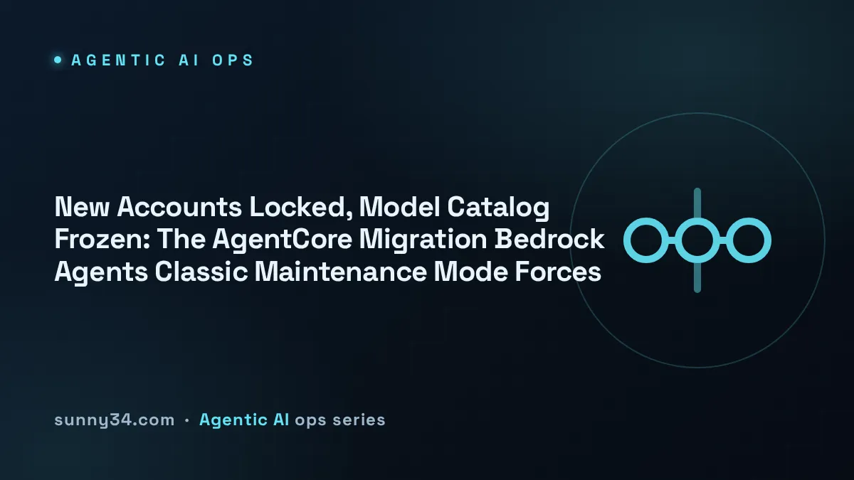 New Accounts Locked, Model Catalog Frozen: The AgentCore Migration Bedrock Agents Classic Maintenance Mode Forces thumbnail