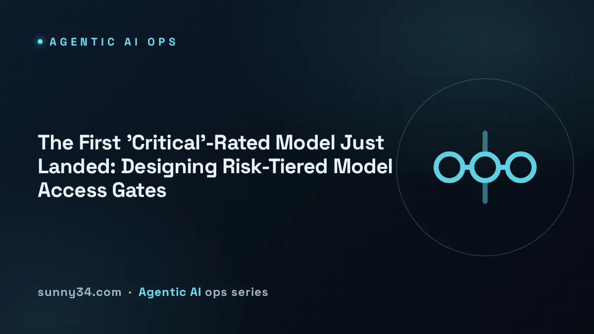 The First 'Critical'-Rated Model Just Landed: Designing Risk-Tiered Model Access Gates thumbnail