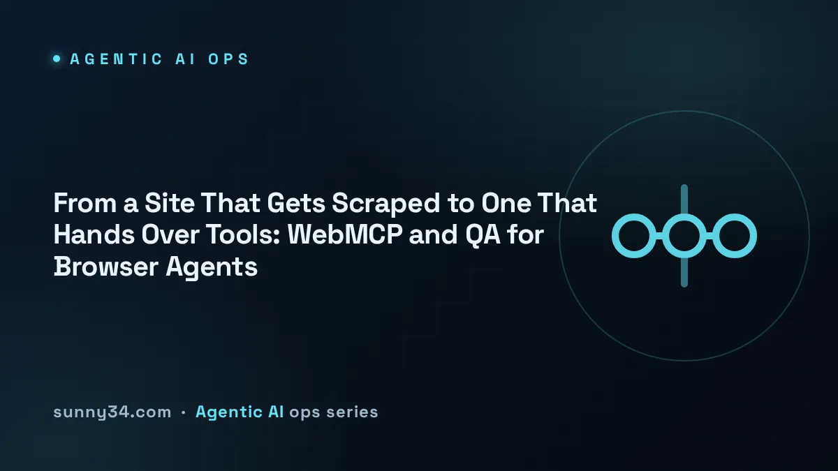 From a Site That Gets Scraped to One That Hands Over Tools: WebMCP and QA for Browser Agents thumbnail