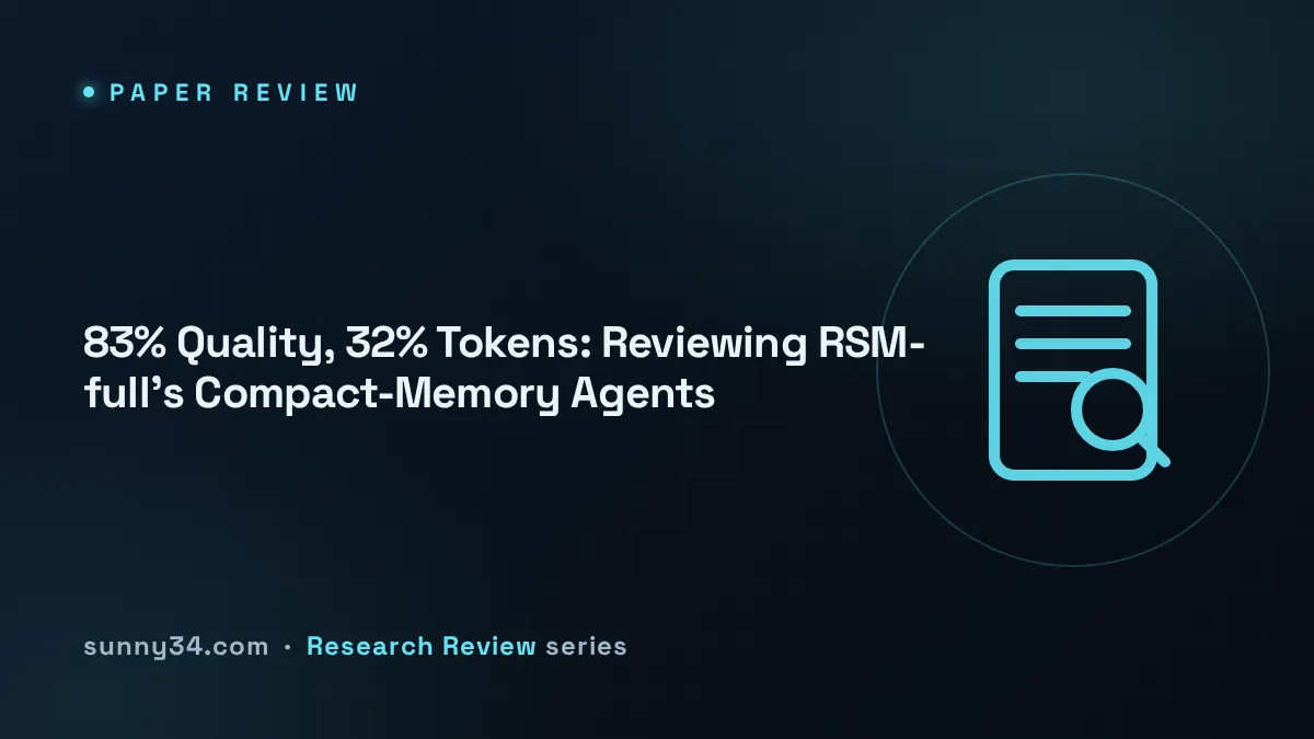 83% Quality, 32% Tokens: Reviewing RSM-full's Compact-Memory Agents thumbnail
